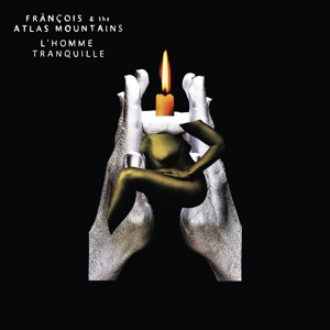 L'hommetranquille by Francois & the Atlas Mountains