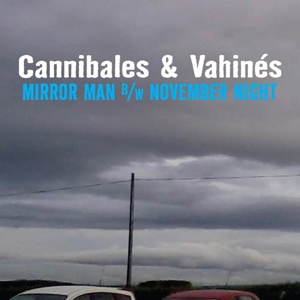 Mirror Man by Cannibales & Vahines