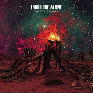 I Will Die Alone by Alexander, Shane