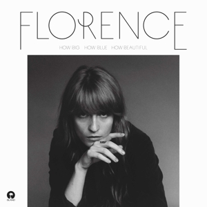 How Big, How Blue, How Beautiful by Florence + the Machine