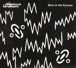 Born In the Echoes by Chemical Brothers