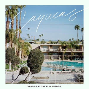 Dancing At the Blue Lagoon by Cayucas