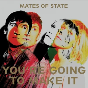 You're Going To Make It by Mates of State