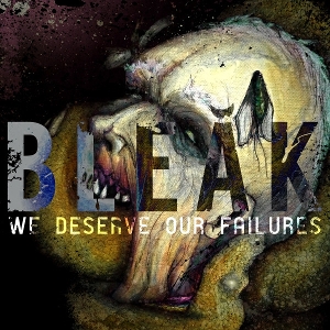 We Deserve Our Failures by Bleak