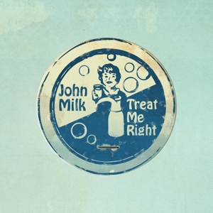 Treat Me Right by Milk, John