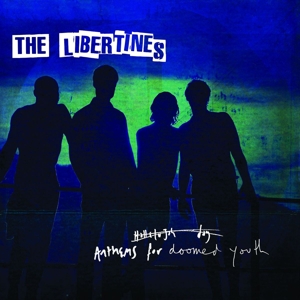 Anthems For the Doomed Youth by Libertines