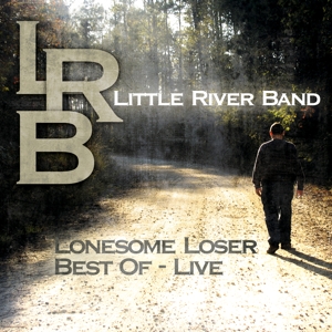 Lonesome Loser - Best of Live by Little River Band