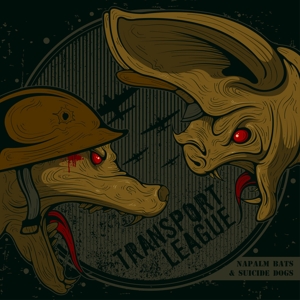 Napalm Bats & Suicide Dogs by Transport League