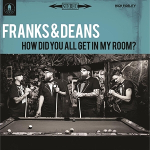 How Did You All Get In My Room? by Franks & Deans