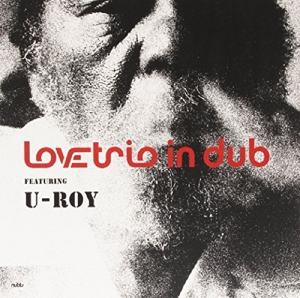 Love Trio Ft. U Roy by Love Trio Ft. U Roy