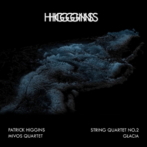 String Quartet No.2 + Glacia by Higgins, Patrick