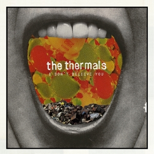 I Don't Believe You by Thermals