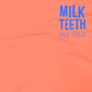 Vile Child by Milk Teeth