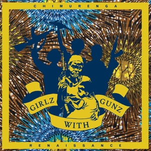 Girlz With Gunz by Chimurenga Renaissance