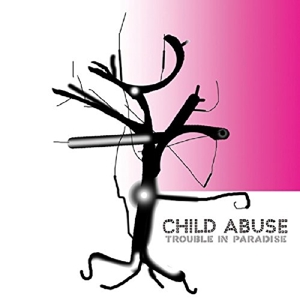 Trouble In Paradise by Child Abuse