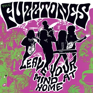 Leave Your Mind At Home by Fuzztones