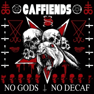 No Gods, No Decaf by Caffiends