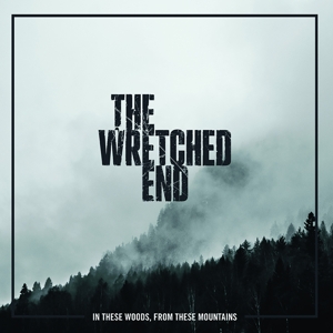 In These Woods, From These Mountains by Wretched End
