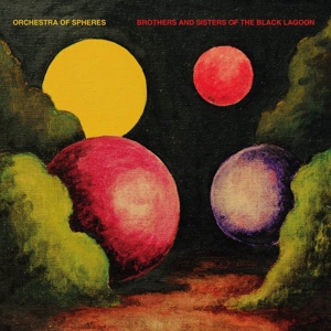 Brothers and Sisters of the Black Lagoon by Orchestra of Spheres