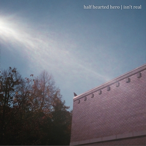 Isn't Real by Half Hearted Hero