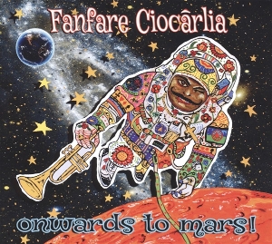 Onwards To Mars by Fanfare Ciocarlia