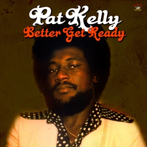 Better Get Ready by Kelly, Pat -With the M...