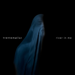 River In Me by Trentemoller