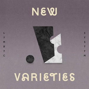 New Varieties by Lymbyc Systym