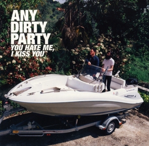 You Hate Me by Any Dirty Party