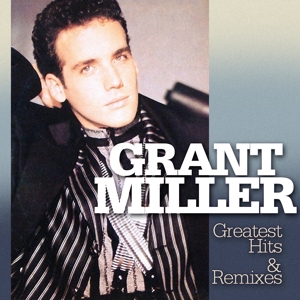 Greatest Hits & Remixes by Miller, Grant