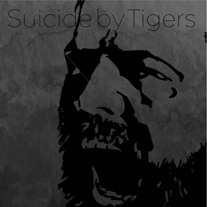 Suicide By Tigers by Suicide By Tigers