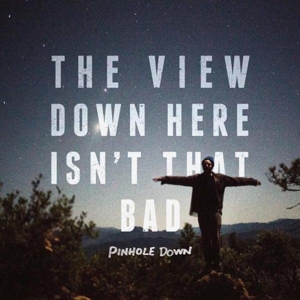 View Down Here Isn't That Bad by Pinhole Down