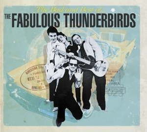Bad & Best of the Fabulour Thunderbirds by Fabulous Thunderbirds