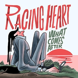 What Comes After by Racing Heart