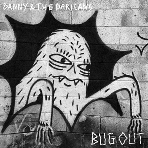 Bug Out by Danny & the Darleans