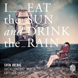 Helbig:I Eat the Sun and Drink the Rain by Sven Helbig