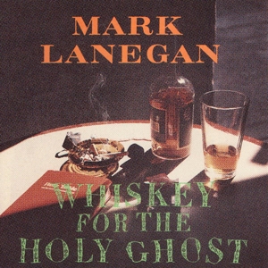Whiskey For the Holy Ghost by Lanegan, Mark