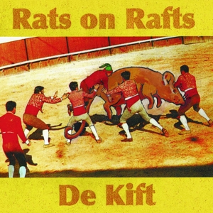 Rats On Rafts / De Kift by Rats On Rafts