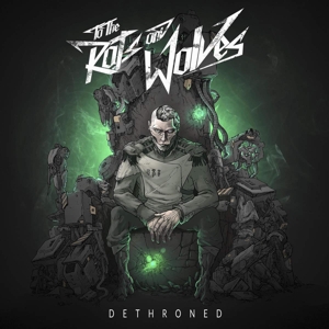 Dethroned by To the Rats and Wolves