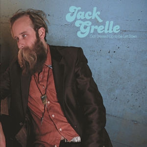 Got Dressed Up To Be Let Down by Grelle, Jack