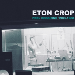 Peel Sessions 1983-1988 by Eton Crop