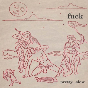 Pretty Slow by Fuck