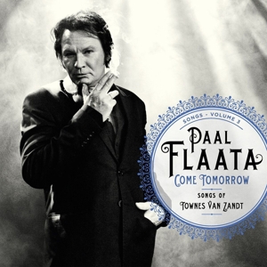 Come Tomorrow - Songs of Townes Van Zandt by Flaata, Paal
