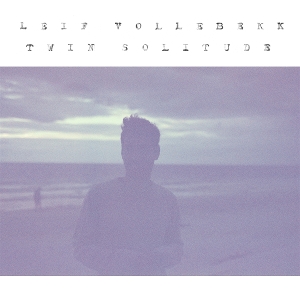 Twin Solitude by Vollebekk, Leif