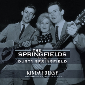 Kinda Folksy - Original Album + Singles a & B Sides by Springfields Ft. Dusty...