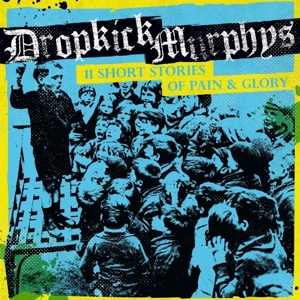 11 Short Stories of Pain & Glory by Dropkick Murphys