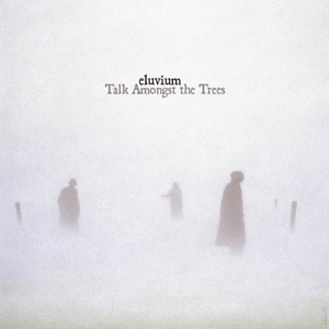Talk Amongst the Trees by Eluvium