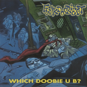 Which Doobie U B ? by Funkdoobiest