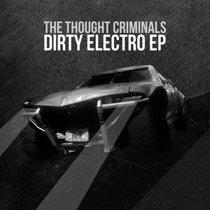 Dirty Electro by Thought Criminals, the