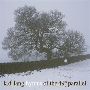 Hymns of the 49th Parallel by K.D. Lang